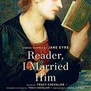 Reader, I Married Him by Tracy Chevalier