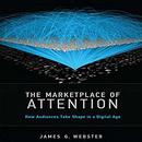 The Marketplace of Attention by James G. Webster