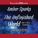 The Unfinished World and Other Stories by Amber Sparks