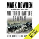 The Three Battles of Wanat and Other True Stories by Mark Bowden