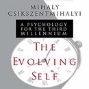 The Evolving Self: A Psychology for the Third Millennium by Mihaly Csikszentmihalyi