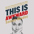 This Is Awkward by Sammy Rhodes