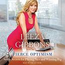 Fierce Optimism: Seven Secrets for Playing Nice and Winning Big by Leeza Gibbons