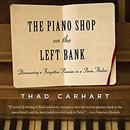 The Piano Shop on the Left Bank by Thad Carhart