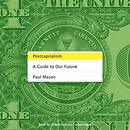 Postcapitalism: A Guide to Our Future by Paul Mason