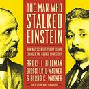 The Man Who Stalked Einstein by Bruce J. Hillman