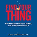 Find Your Thing by Lucy Whittington