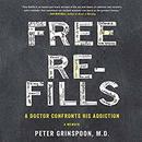 Free Refills: A Doctor Confronts His Addiction by Peter Grinspoon