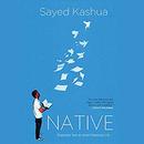 Native: Dispatches from an Israeli-Palestinian Life by Sayed Kashua