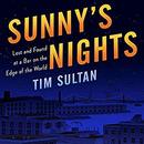 Sunny's Nights: Lost and Found at the Bar at the End of the World by Tim Sultan