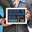 Discover the Entrepreneur Within by Verinder Syal
