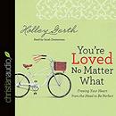 You're Loved No Matter What by Holley Gerth