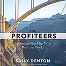 The Profiteers: Bechtel and the Men Who Built the World by Sally Denton