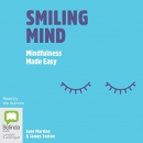 Smiling Mind: Mindfulness Made Easy by Jane Martino