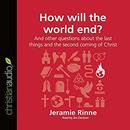 How Will the World End?  by Jeramie Rinne