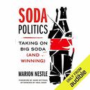 Soda Politics: Taking on Big Soda (and Winning) by Marion Nestle