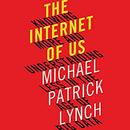 The Internet of Us by Michael P. Lynch