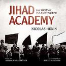 Jihad Academy: The Rise of Islamic State by Nicolas Henin