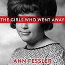 The Girls Who Went Away by Ann Fessler