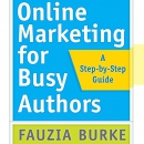 Online Marketing for Busy Authors by Fauzia Burke