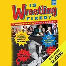 Is Wrestling Fixed?: I Didn't Know It Was Broken! by Bill Apter