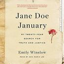 Jane Doe January: My Twenty-Year Search for Truth and Justice by Emily Winslow