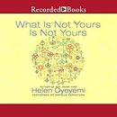 What Is Not Yours Is Not Yours: Stories by Helen Oyeyemi