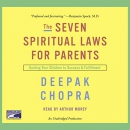 The Seven Spiritual Laws for Parents by Deepak Chopra