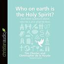 Who on Earth Is the Holy Spirit?  by Tim Chester