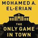 The Only Game in Town by Mohamed El-Erian