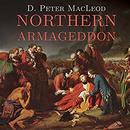 Northern Armageddon by D. Peter MacLeod