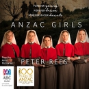 Anzac Girls by Peter Rees