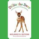 Dillie the Deer: A True Story of Love, Healing, and Family by Melanie Butera