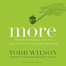 More: Find Your Personal Calling and Live Life to the Fullest Measure by Todd A. Wilson