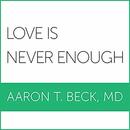 Love Is Never Enough by Aaron Beck