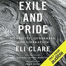 Exile and Pride: Disability, Queerness, and Liberation by Eli Clare