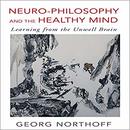 Neuro-Philosophy and the Healthy Mind by Georg Northoff