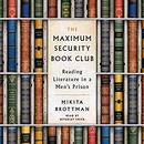 The Maximum Security Book Club by Mikita Brottman