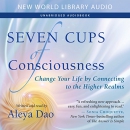 Seven Cups of Consciousness by Aleya Dao