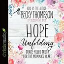 Hope Unfolding: Grace-Filled Truth for the Momma's Heart by Becky Thompson
