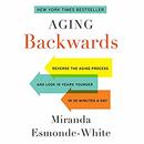 Aging Backwards by Miranda Esmonde-White