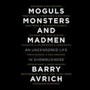 Moguls, Monsters and Madmen by Barry Avrich