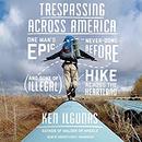 Trespassing Across America by Ken Ilgunas