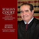 Scalia's Court: A Legacy of Landmark Opinions and Dissents by Antonin Scalia