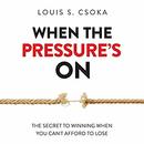 When the Pressure's On by Louis S. Csoka