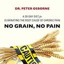 No Grain, No Pain by Peter Osborne