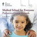 Medical School for Everyone: Pediatrics Grand Rounds by Roy Benaroch