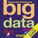 Big Data: Does Size Matter? by Timandra Harkness