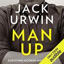 Man Up: Surviving Modern Masculinity by Jack Urwin