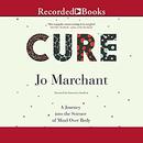 Cure: A Journey into the Science of Mind over Body by Jo Marchant